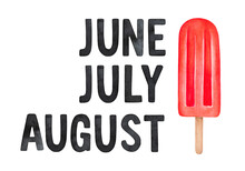 Water Color Lettering Of Three Summer Months: June, July And August, Decorated With Bright Red Popsicle. Hand Painted Graphic Drawing On White Background, Isolated Clip Art Elements For Design.