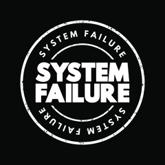 Poster - System Failure - problem with hardware or with operating system software that causes your system to end abnormally, text concept stamp