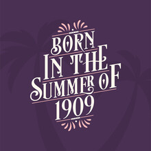 Born In The Summer Of 1909, Calligraphic Lettering Birthday Quote