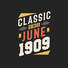 Classic Since June 1909. Born In June 1909 Retro Vintage Birthday