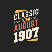 Classic Since August 1907. Born In August 1907 Retro Vintage Birthday