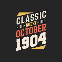 Classic Since October 1904. Born In October 1904 Retro Vintage Birthday