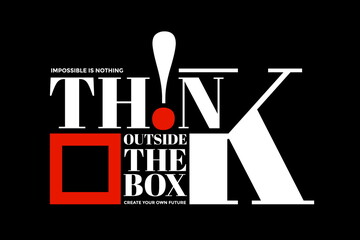 Wall Mural - Think outside the box, modern and stylish motivational quotes typography slogan. Abstract design vector for print tee shirt, typography, poster and other uses. Global swatches.