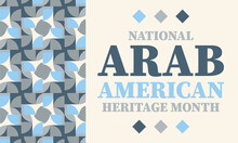 National Arab American Heritage Month In April. It Celebrates The Arab American Heritage And Culture And Pays Tribute To The Contributions Of Arab Americans And Arabic-speaking Americans. 