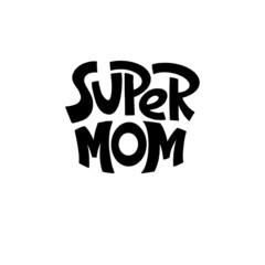 Wall Mural - Super Mom. Mommy lifestyle slogan in hand drawn style.