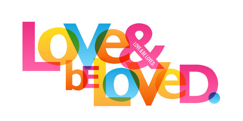 Wall Mural - LOVE & BE LOVED. colorful vector inspirational slogan