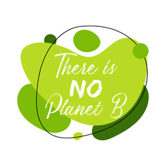 Wall Mural - There is no Planet B abstract graphic liquid organic elements. Dynamical fluid shapes. Isolated green banner with flowing lines. Template for the design for flyer or presentation for Earth Day.