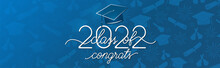 Graduations Background Congratulations Graduates 2022 Class Of, White Sign For The Graduation Party. Congrats Banner Vector Illustration. Typography Greeting, Invitation With Diplomas, Hat, Lettering