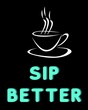 Coffee Sip Better Text Art