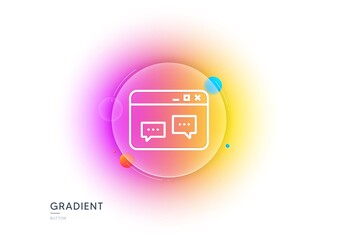 Poster - browser window line icon. gradient blur button with glassmorphism. chat speech bubbles sign. interne