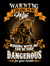 Warning I Belong To My Wife Messing With Me Can Be Very Dangerous For Your Health. T-shirt Design