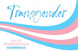 © Caelestiss - Transgender pride flag in baby blue, pink and white stripes. Vector background, banner template for Transgender Day of Remembrance, November 2022.