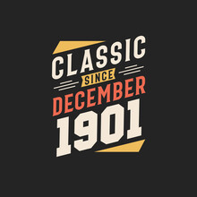 Classic Since December 1901. Born In December 1901 Retro Vintage Birthday