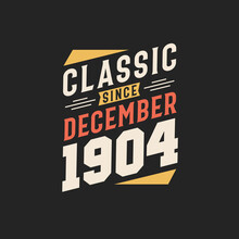 Classic Since December 1904. Born In December 1904 Retro Vintage Birthday
