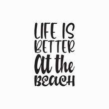 Life Is Better At The Beach Black Letter Quote