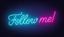 Follow Me Neon Lettering On Brick Wall Background.