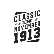 Born In November 1913 Retro Vintage Birthday, Classic Since November 1913