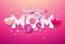 Happy Mother's Day Illustration With Spring Flower, Heart And Thank You Mom Typography Lettering On Pink Background. Vector Mother Day Design For Greeting Card, Banner, Flyer, Brochure, Poster.