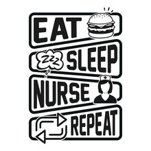 Eat Sleep Nurse Repeat - Nurse Quotes T Shirt Design