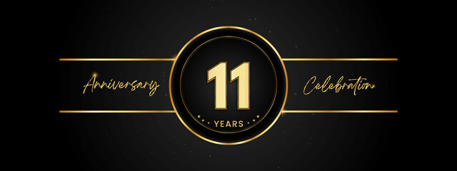 Wall Mural - 11 years anniversary golden color with circle ring isolated on black background for anniversary celebration event, birthday party, brochure, web, greeting card. 11 Year Anniversary Template Design