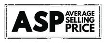ASP Average Selling Price - Average Price At Which A Particular Product Or Commodity Is Sold Across Channels Or Markets, Acronym Text Concept Stamp