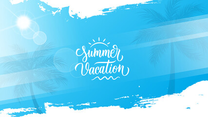 summer vacation. summertime blue background with hand drawn lettering, palm trees, summer sun and wh