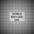 World refugee day, june Barbed wire. International day remembrance of slave trade and its abolition freedom refugees. Vector quotes or slogan for migrants day.