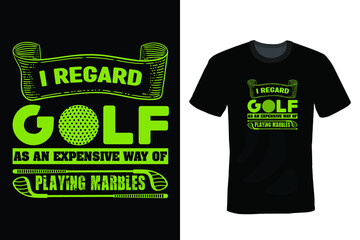 I Regret Golf As An Expensive Way Playing Marbles. Golf T shirt design, vintage, typography