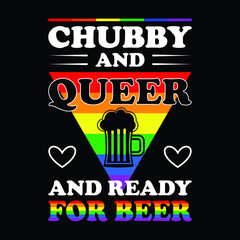 Gay Pride Shirt Chubby Queer Ready for Beer Rainbow LGBTQ T-Shirt