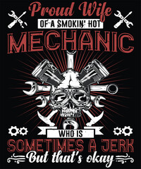 Proud wife of a smokin' hot mechanic who is sometimes a jerk but that's okay typography logo t-shirt design, unique and trendy, apparel, and other merchandise. Print for t-shirt, hoodie, mug, etc.