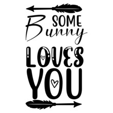Some Bunny Loves You Svg