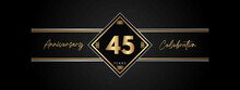 45 Years Anniversary Golden Color With Decorative Frame Isolated On Black Background For Anniversary Celebration Event, Birthday Party, Brochure, Greeting Card. 45 Year Anniversary Template Design