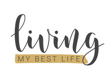 Vector Stock Illustration. Handwritten Lettering Of Living My Best Life. Template For Banner, Card, Label, Postcard, Poster, Sticker, Print Or Web Product. Objects Isolated On White Background.
