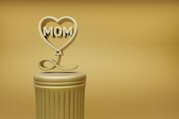 Poster - Beautiful illustrations Golden heart with word MOM symbol icons on a golden column and wonderful background. 3d rendering illustration. Background pattern for design. Mothers Day.