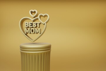 Poster - Beautiful illustrations Golden heart with words Best MOM symbol icons on a golden column and wonderful background. 3d rendering illustration. Background pattern for design. Mothers Day.