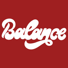 Wall Mural - Balance. Vector handwritten lettering. Template for card, poster, banner, print for t-shirt, pin, badge, patch.