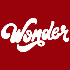 Wall Mural - Wonder. Vector handwritten lettering. Template for card, poster, banner, print for t-shirt, pin, badge, patch.