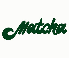 Wall Mural - Matcha. Vector handwritten lettering. Template for card, poster, banner, print for t-shirt, pin, badge, patch.