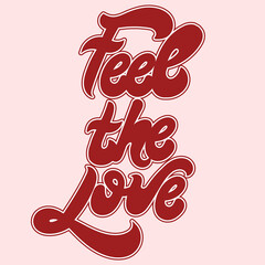 Wall Mural - Feel the love. Vector handwritten lettering. Template for card, poster, banner, print for t-shirt, pin, badge, patch.
