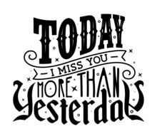 Today I Miss You More Than Yesterday, Romantic Message.