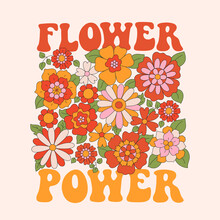 Seventies Retro Slogan Flower Power, With Hippie Flowers - Daisies. Colorful Vector Illustration In Vintage Style. 70s 60s Nostalgic Poster Or Card, T-shirt Print