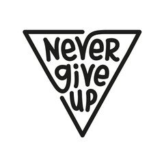 Wall Mural - Never give up motivational lettering print. T-shirt typography composition isolated on white background. Vector illustration.
