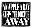 © outchill - AN APPLE A DAY KEEPS THE DOCTOR  AWAY, text on black stamp sign