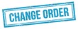 © outchill - CHANGE ORDER text on blue grungy vintage stamp.