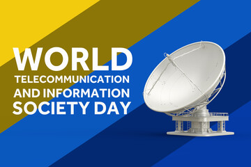 Poster - World Telecommunication Day Concept. Big Satellite Dish Antenna Radars with World Telecommunication And Information Society Day Sign. 3d Rendering