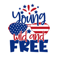 Wall Mural - Young wild and free - Happy Independence Day, design illustration. Good for advertising, poster, announcement, invitation, party, T shirt print , poster, banner.