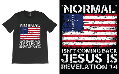 Normal Isn't Coming Back Jesus Is Revelation 14 T-shirt Vector Design, Christian Jesus Shirt, Bible Verse Shirt, Revelation Verse TShirt, Christian Gift, American Flag Shirt.