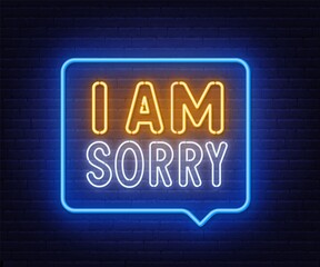 Wall Mural - I am sorry neon sign in the speech bubble on brick wall background.