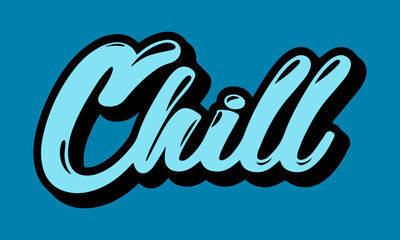 Wall Mural - Color Chill T-shirt Print. Chill word Hand drawn lettering sign. Vector illustration