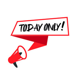 Wall Mural - Today only sale symbol. Megaphone banner. Special offer sign. Best price. Loudspeaker with speech bubble. Today only sign. Marketing and advertising tag. Vector